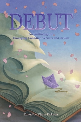 Debut: An Anthology of Emerging Canadian Writers and Artists by Gerein, Amy