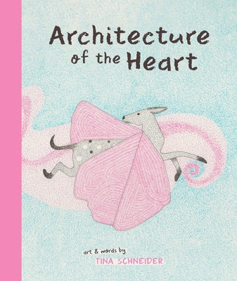 Architecture of the Heart by Schneider, Tina