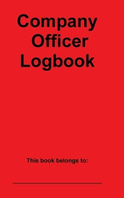 Company Officer Logbook by Lovato, John, Jr.