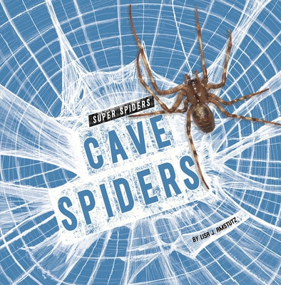 Cave Spiders by Amstutz, Lisa J.