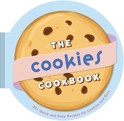 The Cookies Cookbook: 30+ Quick and Easy Recipes for Cookies and Bars by Owen, Weldon