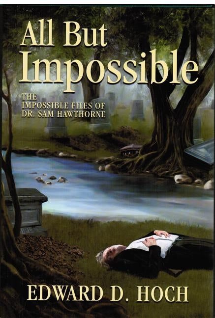 All But Impossible: The Impossible Files of Dr. Sam Hawthorne by Hoch, Edward D.