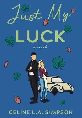 Just My Luck by Simpson, Celine L. a.