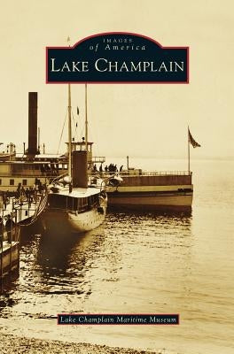 Lake Champlain by Lake Champlain Maritime Museum