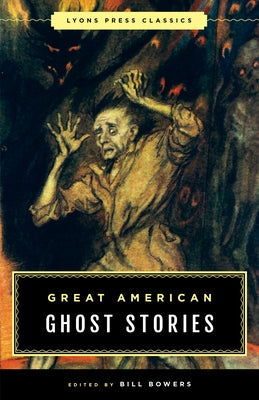 Great American Ghost Stories: Lyons Press Classics by Bowers, Bill