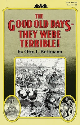 The Good Old Days-- They Were Terrible! by Bettmann, Otto