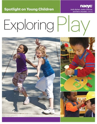 Spotlight on Young Children: Exploring Play by Bohart, Holly