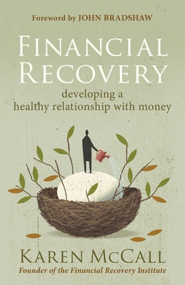 Financial Recovery: Developing a Healthy Relationship with Money by McCall, Karen