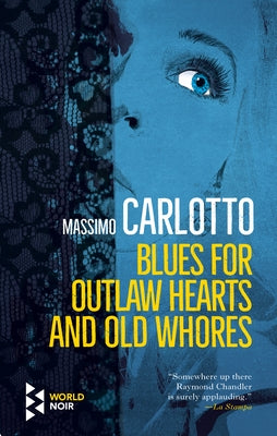 Blues for Outlaw Hearts and Old Whores by Carlotto, Massimo