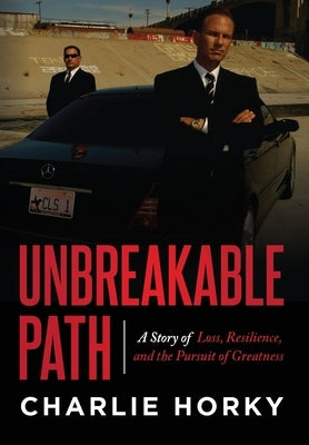 Unbreakable Path: A Story of Loss, Resilience, and the Pursuit of Greatness by Horky, Charlie