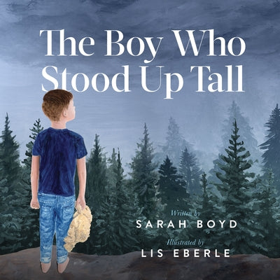 The Boy Who Stood Up Tall by Boyd, Sarah