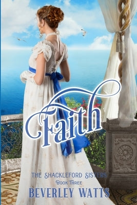 Faith (The Shackleford Sisters Book 3) by Watts, Beverley