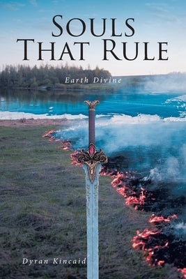 Souls That Rule: Earth Divine by Kincaid, Dyran