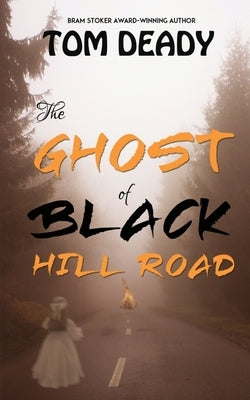 The Ghost of Black Hill Road: Hopedale Mystery Series, Book 2 by Deady, Tom