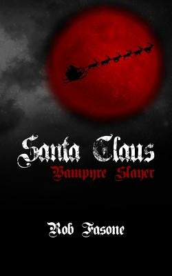 Santa Claus Vampyre Slayer by Fasone, Rob