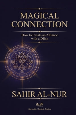 Magical Connection: How to Create an Alliance with a Djinn" by Al-Nur, Sahir
