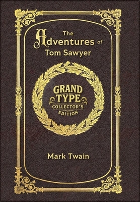 Large Print - The Adventures of Tom Sawyer - Grand Type Collector's Edition - Matte Hardcover with Dust Jacket by Twain, Mark