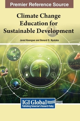 Climate Change Education for Sustainable Development by Keengwe, Jared