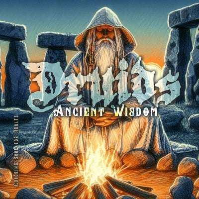 Ancient Wisdom Druids Coloring Book for Adults: Magical Coloring Book for Adults Witches Coloring Book Celtic Wicca by Publishing, Monsoon