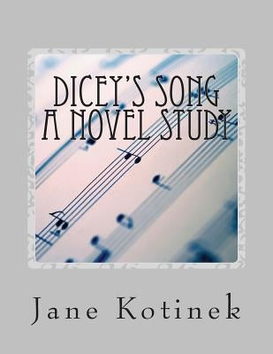 Dicey's Song A Novel Study by Kotinek, Jane