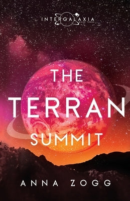 The Terran Summit: An Inspirational Sci-Fi Fantasy by Zogg, Anna