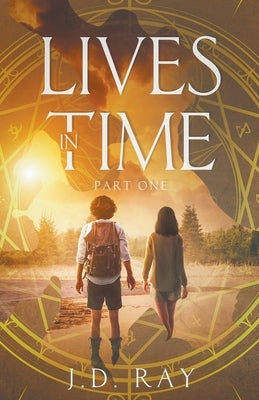 Lives in Time: Part One by Ray, J. D.