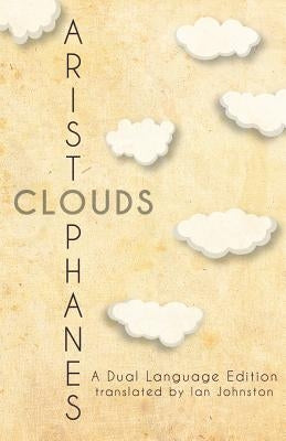 Aristophanes' Clouds: A Dual Language Edition by Johnston, Ian