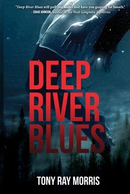 Deep River Blues by Morris, Tony Ray