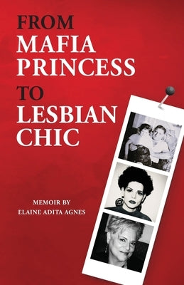 From Mafia Princess to Lesbian Chic by Agnes, Elaine Adita