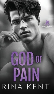 God of Pain: A Grumpy Sunshine College Romance by Kent, Rina