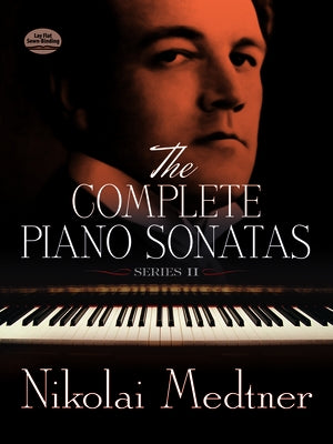 The Complete Piano Sonatas, Series II by Medtner, Nikolai