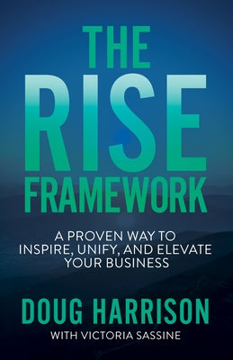 The Rise Framework: Own How You and Your Business Distinctly Matter to the World by Harrison, Doug