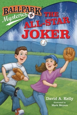 Ballpark Mysteries #5: The All-Star Joker by Kelly, David A.