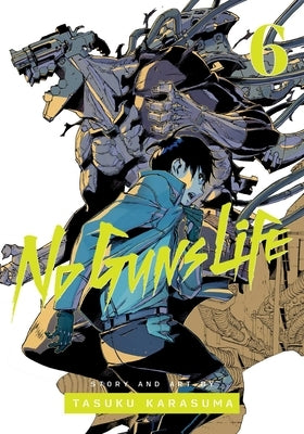 No Guns Life, Vol. 6 by Karasuma, Tasuku