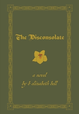 The Disconsolate by Bell, B. Elizabeth