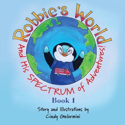 Robbie's World: and His SPECTRUM of Adventures! Book 1 by Gelormini, Cindy