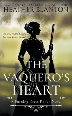 The Vaquero's Heart: A Sweet Western Christian Romance by Blanton, Heather
