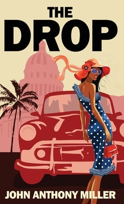 The Drop by Miller, John Anthony