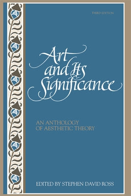 Art and Its Significance: An Anthology of Aesthetic Theory, Third Edition by Ross, Stephen David