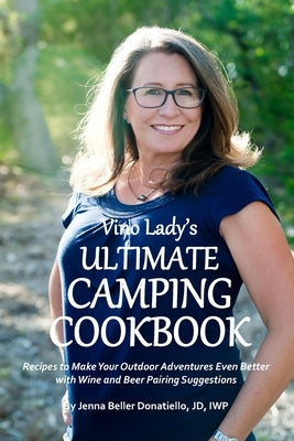 Vino Lady's Ultimate Camping Cookbook by Beller Donatiello, Jenna