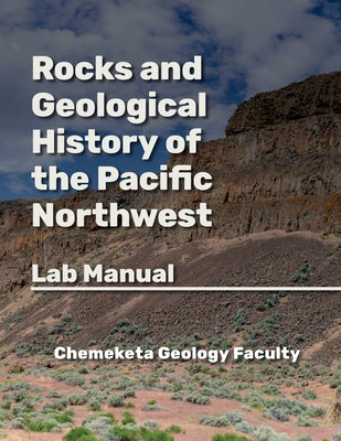 Rocks and Geologic History of the Pacific Northwest: Geology Lab Manual by Faculty, Chemeketa Geology