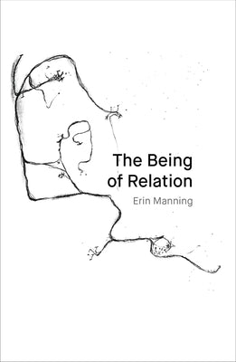 The Being of Relation by Manning, Erin