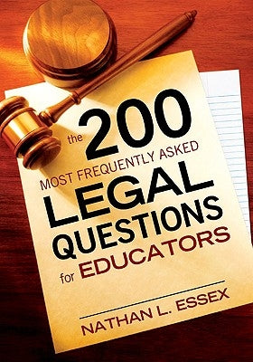 The 200 Most Frequently Asked Legal Questions for Educators by Essex, Nathan L.
