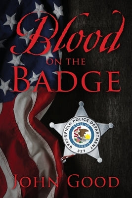 Blood on the Badge by Good, John