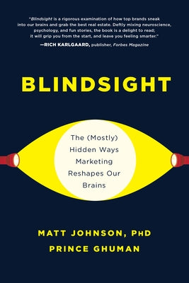 Blindsight: The (Mostly) Hidden Ways Marketing Reshapes Our Brains by Johnson, Matt