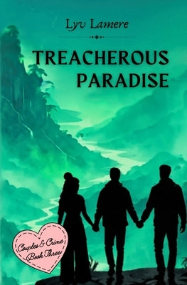 Treacherous Paradise: Couples & Crime Book Three by Lamere, Lyv