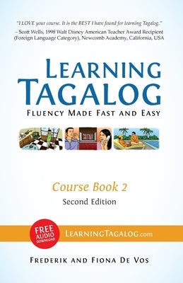 Learning Tagalog - Fluency Made Fast and Easy - Course Book 2 (Book 4 of 7) Color + Free Audio Download by De Vos, Frederik