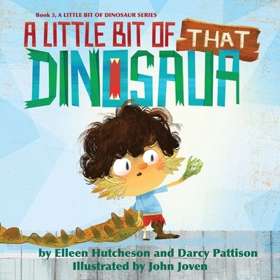 A Little Bit of That Dinosaur by Hutcheson, Elleen