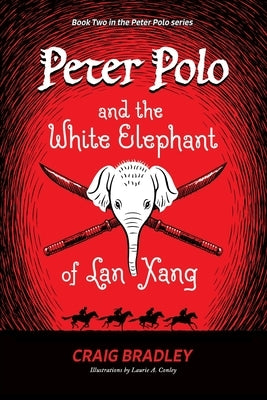 Peter Polo and the White Elephant of Lan Xang by Bradley, Craig