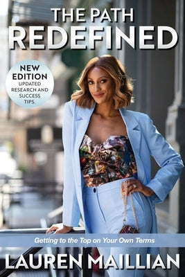 The Path Redefined: Getting to the Top on Your Own Terms by Maillian, Lauren